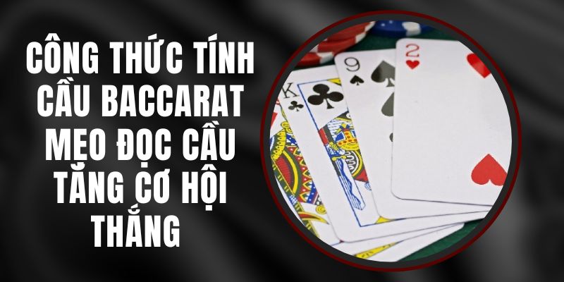 Giải mã thuật ngữ công thức tính cầu Baccarat có nghĩa là gì